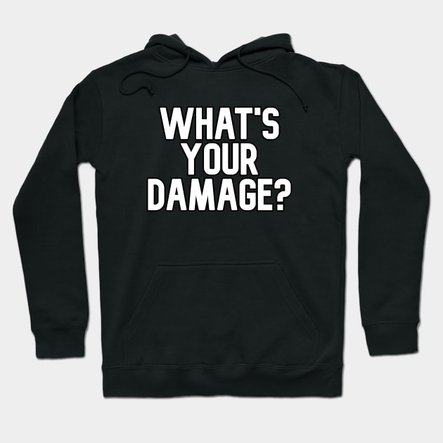 What's your damage? Hoodie by Word and Saying